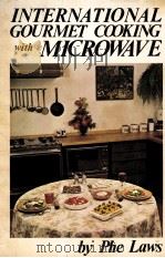 INTERNATIONAL GOURMET COOKING WITH MICROWAVE   1976  PDF电子版封面    PHE LAWS 