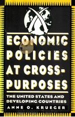 ECONOMIC POLICIES AT CROSS-PURPOSES:THE UNITED STATES AND DEVELOPING COUNTRIES   1993  PDF电子版封面  0815750536   