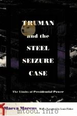 TRUMAN AND THE STEEL SEIZURE CASE:THE LIMITS OF PRESIDENTIAL POWER   1994  PDF电子版封面  0822314177  MAEVA MARCUS 