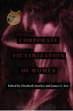 CORPORATE VICTIMIZATION OF WOMEN   1996  PDF电子版封面  1555532608   