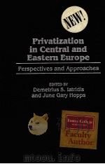 PRIVATIZATION IN CENTRAL AND EASTERN EUROPE:PERSPECTIVES AND APPROACHES（1998 PDF版）