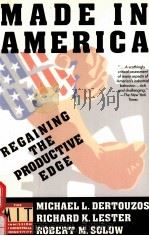 MADE IN AMERICA:REGAINING THE PRODUCTIVE EDGE   1989  PDF电子版封面    MICHAEL L.DERTOUZOS RICHARD K. 