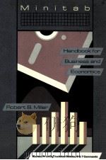 MINITAB HANDBOOK FOR BUSINESS AND ECONOMICS REVISED PRINTING   1988  PDF电子版封面  0534924786  ROBERT B.MILLER 
