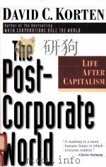 THE POST-CORPORATE WORLD:LIFE AFTER CAPITALISM   1999  PDF电子版封面  1576750515  DAVID C.KORTEN 