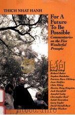 FOR A FUTURE TO BE POSSIBLE:COMMENTARIES ON THE FIVE WONDERFUL PRECEPTS   1993  PDF电子版封面  0938077651  THICH NHAT HANH 