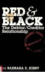 RED AND BLACK THE DEBTOR/CREDITOR RELATIONSHIP     PDF电子版封面  0929563417  BARBARA E.KIRBY 