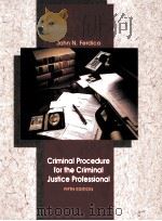 CRIMINAL PROCEDURE FOR THE CRIMINAL JUSTICE PROFESSIONAL FIFTH EDITION   1993  PDF电子版封面  0314011420  JOHN N.FERDICO 