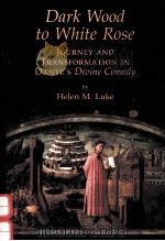 DARK WOOD TO WHITE ROSE:JOURNEY AND TRANSFORMATION IN DANTE'S DIVINE COMEDY（1989 PDF版）