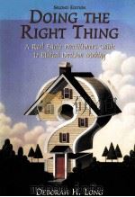 DOING THE RIGHT THING:A REAL ESTATE PRACTITIONER'S GUIDE TO ETHICAL DECISION MAKING SECOND EDIT   1998  PDF电子版封面  0137801491  DEBORAH H.LONG 