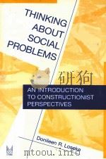 THINKING ABOUT SOCIAL PROBLEMS:AN INTRODUCTION TO CONSTRUCTIONIST PERSPECTIVES   1999  PDF电子版封面  0202306208   