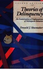 THEORIES OF DELINQUENCY SECOND EDITION   1990  PDF电子版封面  0195057392  DONALD J.SHOEMAKER 