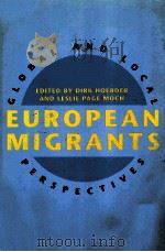 EUROPEAN MIGRANTS:GLOBAL AND LOCAL PERSPECTIVES   1996  PDF电子版封面  1555532438  DIRK HOERDER LESLIE PAGE MOCH 