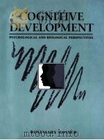 COGNITIVE DEVELOPMENT:PSYCHOLOGICAL AND BIOLOGICAL PERSPECTIVES   1994  PDF电子版封面  0205139655   