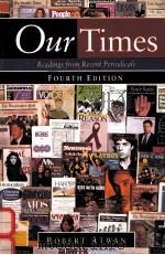 OUR TIMES:READINGS FROM RECENT PERIODICALS FOURTH EDITION   1995  PDF电子版封面  0312101996  ROBERT ATWAN 
