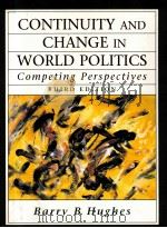 CONTINUITY AND CHANGE IN WORLD POLITICS:COMPETING PERSPECTIVES   1997  PDF电子版封面  0135331919  BARRY B.HUGHES 