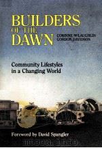 BUILDERS OF THE DAWN:COMMUNITY LIFESTYLES IN A CHANGING WORLD   1986  PDF电子版封面  0940267012  CORINNE MCLAUGHLIN GORDON DAVI 