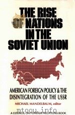 THE RISE OF NATIONS IN THE SOVIET UNION   1991  PDF电子版封面  0876091001  MICHAEL MANDELBAUM 