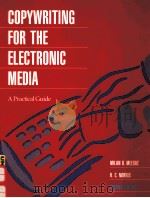 COPYWRITING FOR THE ELECTRONIC MEDIA:A PRACTICAL GUIDE   1992  PDF电子版封面  053415624X  MILAN D.MEESKE R.C.NORRIS 