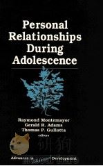 PERSONAL RELATIONSHIPS DURING ADOLESCENCE   1994  PDF电子版封面  0803946163  RAYMOND MONTEMAYOR GERALD R.AD 
