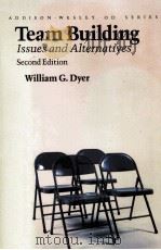 TEAM BUILDING:ISSUES AND ALTERNATIVES SECOND EDITION   1987  PDF电子版封面  0201180375  WILLIAM G.DYER 
