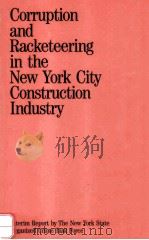 CORRUPTION AND RACKETEERING IN THE NEW YORK CITY CONSTRUCTION INDUSTRY   1988  PDF电子版封面  0875461360  DONALD E.CULLEN 
