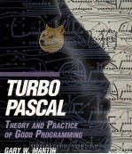 TURBO PASCAL THEORY AND PRACTICE OF GOOD PROGRAMMING   1992  PDF电子版封面  0155923757  GARY W.MARTIN 