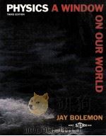 PHYSICS A WINDOW ON OUR WORLD THIRD EDITION   1995  PDF电子版封面  013014309X  JAY BOLEMON 