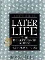 LATER LIFE THE REALITIES OF AGING FOURTH EDITION   1996  PDF电子版封面  0134097076  HAROLD G.COX 