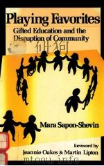 PLAYING FAVORITES:GIFTED EDUCATION AND THE DISRUPTION OF COMMUNITY   1994  PDF电子版封面  0791419800  MARA SAPON-SHEVIN 