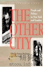 THE OTHER CITY:PEOPLE AND POLITICS IN NEW YORK AND LONDON   1995  PDF电子版封面  0391038524  SUSANNE MACGREGOR ARTHUR LIPOW 