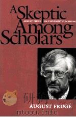 A SKEPTIC AMONG SCHOLARS   1993  PDF电子版封面  0520084268  AUGUST FRUGE 