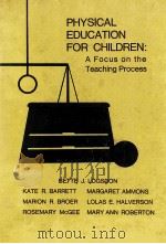 PHYSICAL EDUCATION FOR CHILDREN:A FOCUS ON THE TEACHING PROCESS   1977  PDF电子版封面  0812105885   