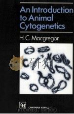 AN INTRODUCTION TO ANIMAL CYTOGENETICS   1993  PDF电子版封面  0412546000  H.C.MACGREGOR 