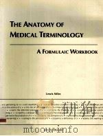 THE ANATOMY OF MEDICAL TERMINOLOGY A FORMULAIC WORKBOOK   1993  PDF电子版封面  0969749708   