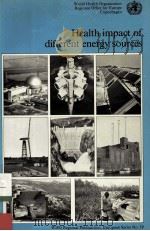 HEALTH IMPACT OF DIFFERENT ENERGY SOURCES A CHALLENGE FOR THE END OF THE CENTURY（1986 PDF版）