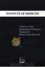 A REVIEW OF THE DEPARTMENT OF DEFENSE'S PROGRAM FOR BREAST CANCER RESEARCH INSTITUTE OF MEDICIN（1997 PDF版）