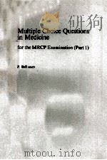 MULTIPLE CHOICE QUESTIONS IN MEDICINE FOR THE MRCP EXAMINATION PART 1   1981  PDF电子版封面  0723606307   