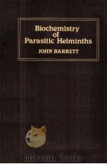 BIOCHEMISTRY OF PARASITIC HELMINTHS   1981  PDF电子版封面  0333256689   
