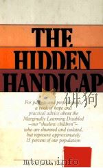 THE HIDDEN HANDICAP:HELPING THE MARGINALLY LEARNING DISABLED FROM INFANCY TO YOUNG ADULTHOOD   1980  PDF电子版封面  0671242423   