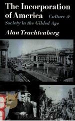 THE INCORPORATION OF AMERICA:CULTURE AND SOCIETY IN THE GILDED AGE   1982  PDF电子版封面  0030238161   