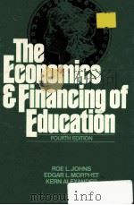 THE ECONOMICS AND FINANCING OF EDUCATION FOURTH EDITION   1983  PDF电子版封面    ROE L.JOHNS EDGAR L.MORPHET KE 