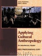 APPLYING CULTURAL ANTHROPOLOGY:AN INTRODUCTORY READER SECOND EDITION   1994  PDF电子版封面  1559343257  AARON PODOLEFSKY PETER J.BROWN 