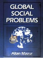 GLOBAL SOCIAL PROBLEMS   1991  PDF电子版封面  0133570134  ALLAN MAZUR 