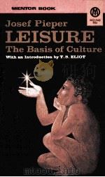 LEISURE THE BASIS OF CULTURE   1963  PDF电子版封面    JOSEF PIEPER 