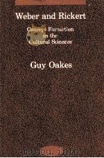 WEBER AND RICKERT:CONCEPT FORMATION IN THE CULTURAL SCIENCES   1988  PDF电子版封面  0262650371  GUY OAKES 
