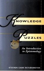 KNOWLEDGE PUZZLES:AN INTRODUCTION TO EPISTEMOLOGY   1996  PDF电子版封面  0813324866  STEPHEN CADE HETHERINGTON 