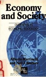 ECONOMY AND SOCIETY:OVERVIEWS IN ECONOMIC SOCIOLOGY   1990  PDF电子版封面  0803984170  ALBERTO MARTINELLI NEIL J.SMEL 