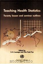 TEACHING HEALTH STATISTICS TWENTY LESSON AND SEMINAR OUTLINES   1986  PDF电子版封面     