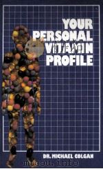 YOUR PERSONAL VITAMIN PROFILE   1983  PDF电子版封面  0856341401   