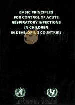 BASIC PRINCIPLES FOR CONTROL OF ACUTE RESPIRATORY INFECTIONS IN CHILDREN IN DEVELOPING COUNTRIES（1986 PDF版）